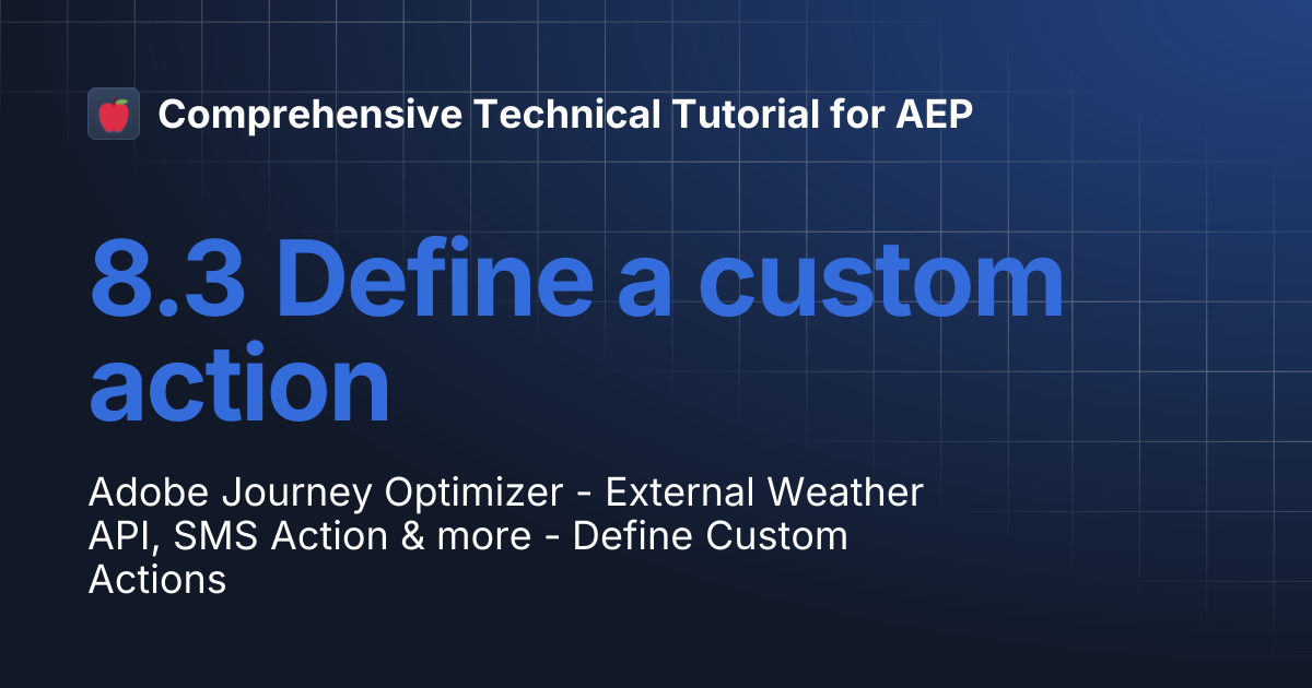 8.3 Define a custom action | Comprehensive Technical Tutorial for AEP