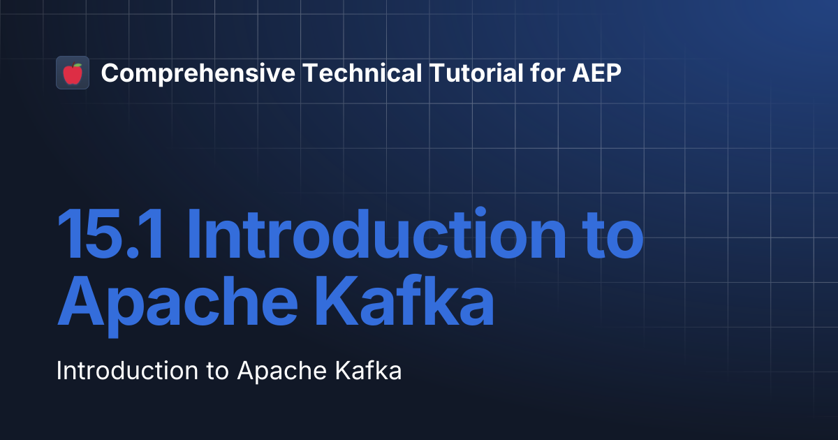 15.1 Introduction to Apache Kafka | Comprehensive Technical Tutorial ...