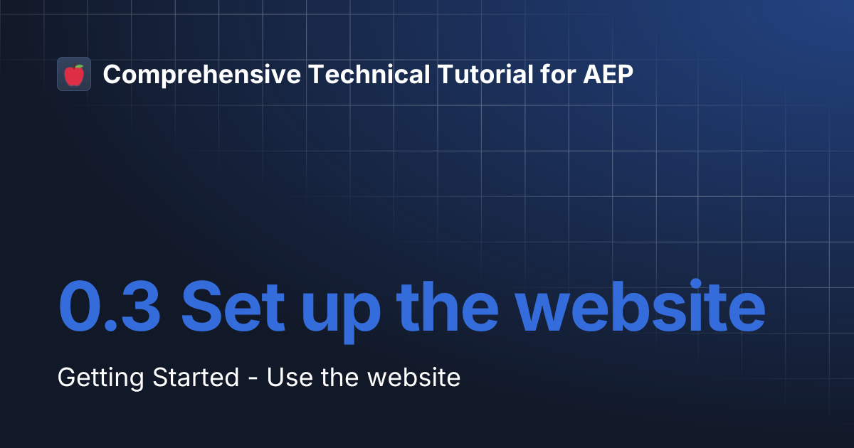 0.3 Set up the website | Comprehensive Technical Tutorial for AEP