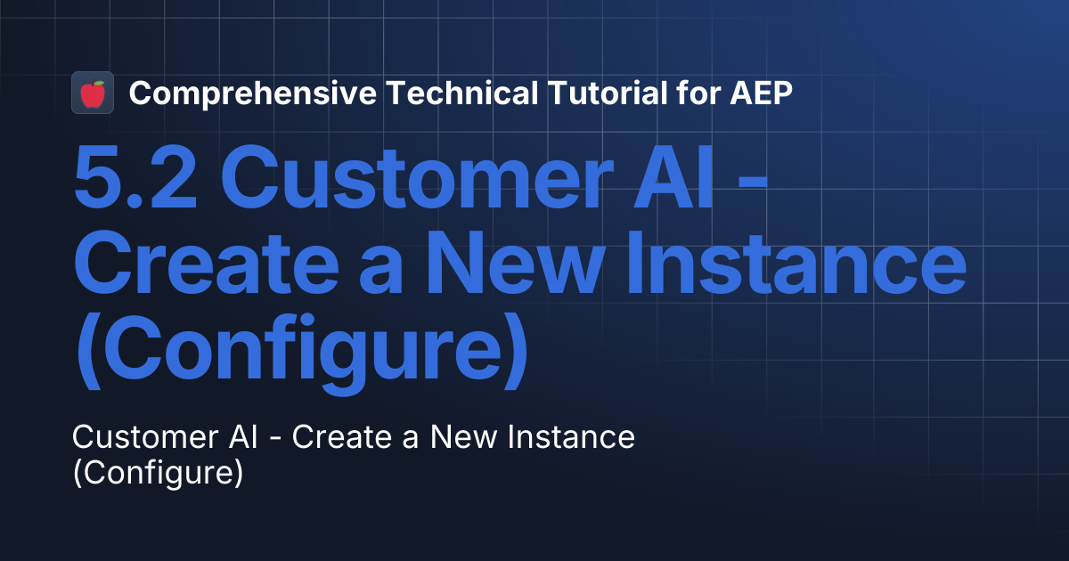 5.2 Customer AI - Create a New Instance (Configure) | Comprehensive ...
